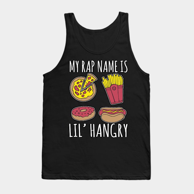 My Rap Name Is Lil' Hangry Tank Top by fromherotozero